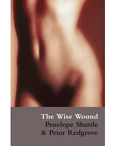 The Wise Wound: Menstruation And Everywoman