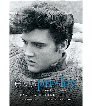 Elvis Presley: The Man, The Life, The Legend