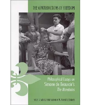 The Contradictions of Freedom: Philosophical Essays on Simone De Beauvoir’s the Mandarins