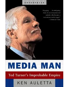 Media Man: Ted Turner’s Improbable Empire