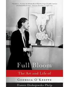 Full Bloom: The Art And Life of Georgia O’keeffe