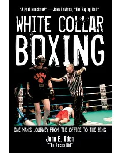 White Collar Boxing: One Man’s Journey from the Office to the Ring