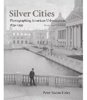 Silver Cities: Photographing American Urbanization, 1839-1939