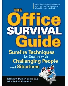 The Office Survival Guide: Surefire Techniques for Dealing with Challenging People and Situations