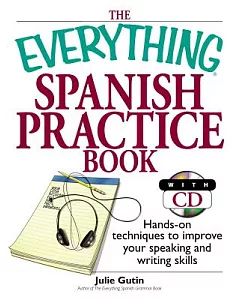 The Everything Spanish Practice Book: Hands-on Techniques to Improve Your Speaking and Writing Skills