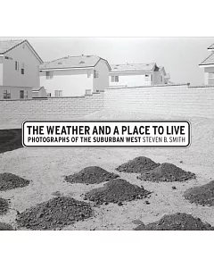The Weather And a Place to Live: Photographs of the Suburban West