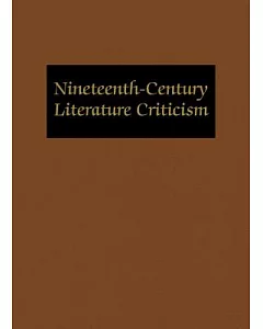 Nineteenth Century Literature Criticism: Criticism of the Works of Novelists, Philosophers, and Other Creative Writiers Who Died