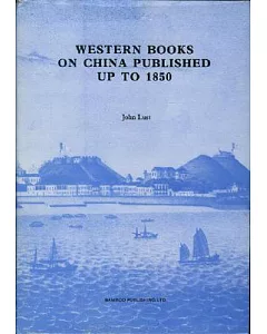 Western Books on China Published up to 1850: in the Library of the School of Oriental and African Studies, University of London