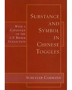 Substance And Symbol in Chinese Toggles: Chinese Belt Toggles from the C. F. Bieber Collection