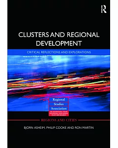 Clusters And Regional Development: Critical reflections and explorations