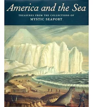 America And the Sea: Treasures from the Collections of Mystic Seaport