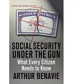 Social Security Under the Gun: What Every Informed Citizen Needs to Know About Pension Reform