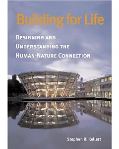 Building for Life: Designing And Understanding the Human-Nature Connection