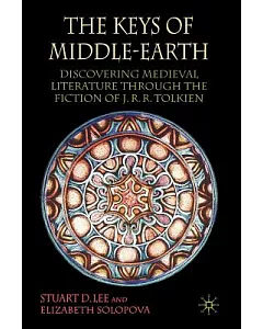 The Keys of Middle-Earth: Discovering Medieval Literature Through the Fiction of J. R. R. Tolkien
