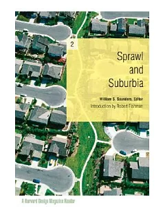 Sprawl And Suburbia: A Harvard Design Magazine Reader