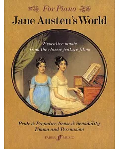 Jane Austen’s World: Evocative Music from the Classic Feature Films Pride & Prejudice, Sense & Sensibility and Emma and Persuasi