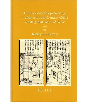 The Tapestry of Popular Songs in 16th- and 17th Century China: Reading, Imitation, And Desire