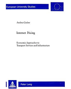 Internet Pricing: Economic Approaches to Transport Services And Infrastructure