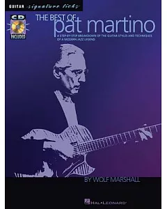 The Best of pat Martino: A Step-by-step Breakdown of the Guitar Styles And Techniques of a Modern Jazz Legend