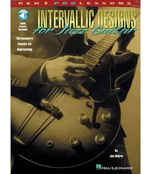 Intervallic Designs for Jazz Guitar: Ultramodern Sounds for Improvising