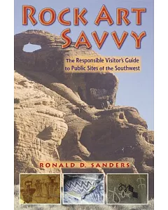 Rock Art Savvy: The Responsible Visitor’s Guide to Public Sites of the Southwest