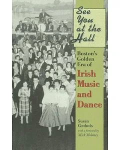 See You at the Hall: Boston’s Golden Era of Irish Music And Dance