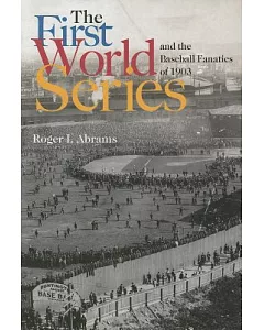The First World Series And the Baseball Fanatics of 1903