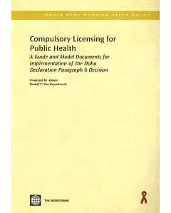 Compulsory Licensing for Public Health: A Guide And Model Documents for Implementation of the Doha Declaration Paragraph 6 Decis