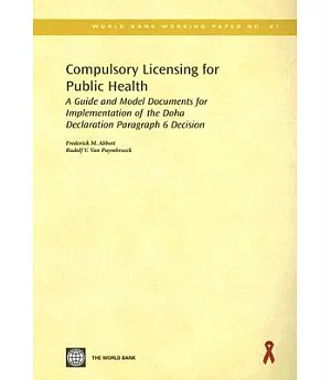Compulsory Licensing for Public Health: A Guide And Model Documents for Implementation of the Doha Declaration Paragraph 6 Decis