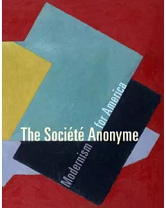 The Societe Anonyme: Modernism for America