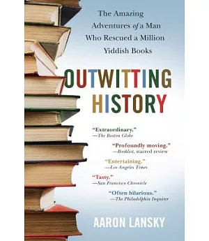 Outwitting History: The Amazing Adventures of a Man Who Rescued a Million Yiddish Books