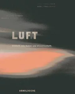 Air / Luft: Unity of Art And Science // Einheit von Kunst und Wissenschaft