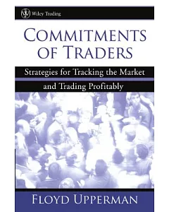 Commitments of Traders: Strategies for Tracking the Market And Trading Profitably