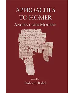 ApProaches to Homer: Ancient & Modern