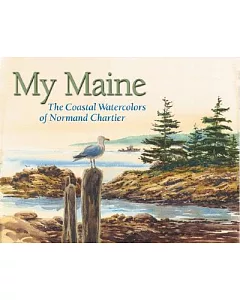 My Maine: The Coastal Watercolors of normand Chartier