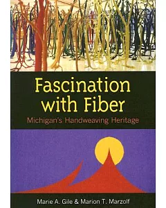 Fascination With Fiber: Michigan’s Handweaving Heritage