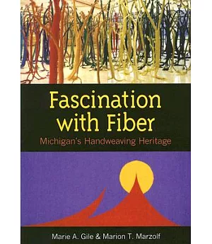 Fascination With Fiber: Michigan’s Handweaving Heritage