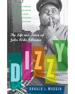 Dizzy: The Life And Times of John Birks Gillespie