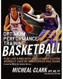 Optimum Performance Training: Basketball : Play Like a Pro With the Ultimate Nba Custom Workout