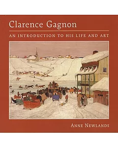 clarence Gagnon: An Introduction to His Life And Art