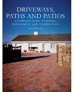 Driveways, Paths And Patios: A Complete Guide to Design, Management And Construction
