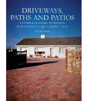 Driveways, Paths And Patios: A Complete Guide to Design, Management And Construction