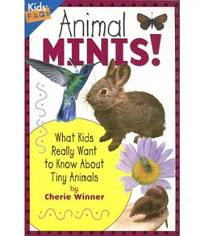 Animal Minis!: What Kids Really Want to Know About Tiny Animals