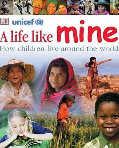 A Life Like Mine: How children live around the world