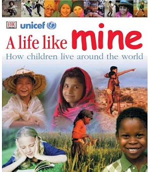 A Life Like Mine: How children live around the world