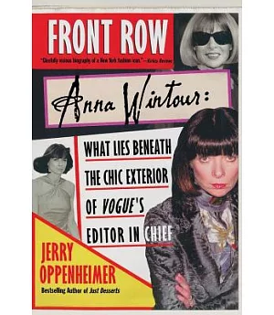 Front Row: Anna Wintour: What Lies Beneath the Chic Exterior of Vogue’s Editor in Chief
