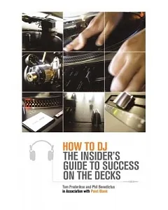 How to DJ: The Insider’s Guide to Success on the Decks