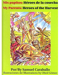Mis Papitos / My Parents: Heroes De La Cosecha / Heroes Of The Harvest