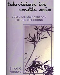 Television in South Asia: Cultural Scenario And Future Directions
