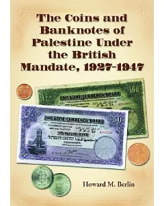 The Coins And Banknotes of Palestine Under the British Mandate, 19271947